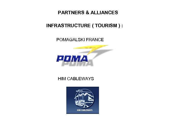 PARTNERS & ALLIANCES INFRASTRUCTURE ( TOURISM ) : POMAGALSKI FRANCE HIM CABLEWAYS 
