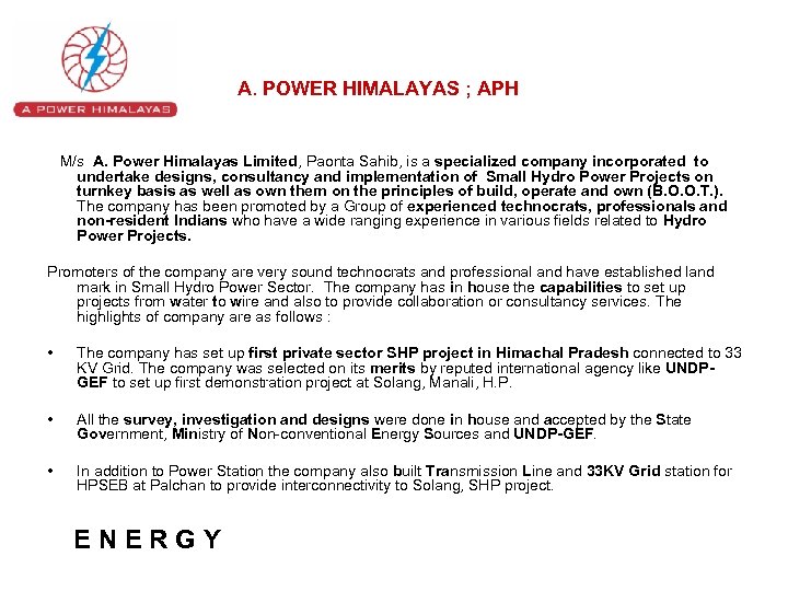 A. POWER HIMALAYAS ; APH M/s A. Power Himalayas Limited, Paonta Sahib, is a