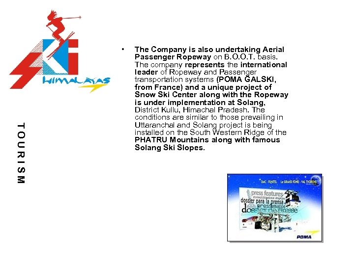  • TOURISM The Company is also undertaking Aerial Passenger Ropeway on B. O.
