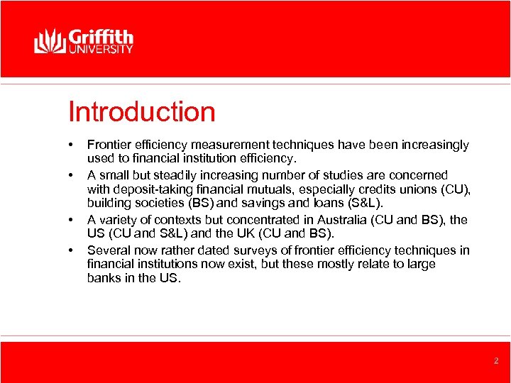 Introduction • • Frontier efficiency measurement techniques have been increasingly used to financial institution