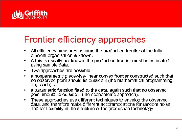 Frontier efficiency approaches • • • All efficiency measures assume the production frontier of