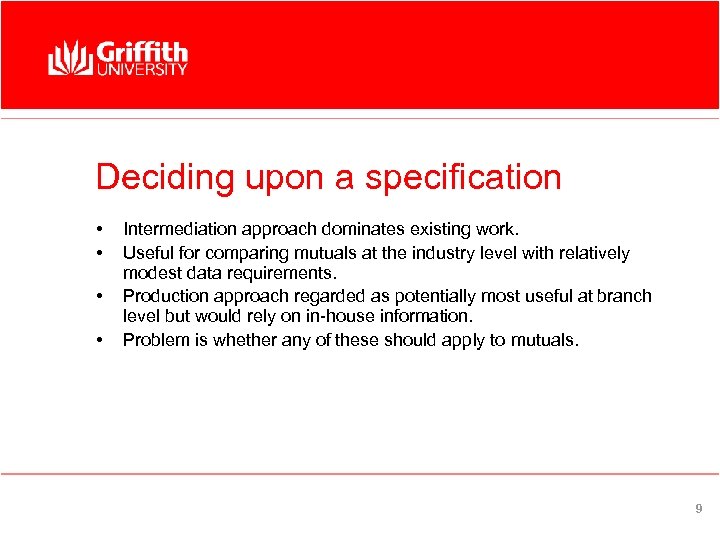 Deciding upon a specification • • Intermediation approach dominates existing work. Useful for comparing