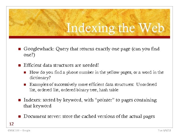 Indexing the Web n Googlewhack: Query that returns exactly one page (can you find