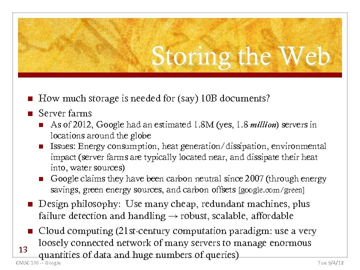 Storing the Web n n How much storage is needed for (say) 10 B