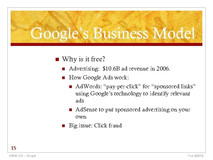 Google’s Business Model n Why is it free? n n n Advertising: $10. 6