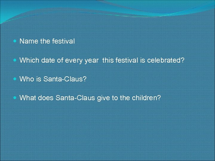  Name the festival Which date of every year this festival is celebrated? Who