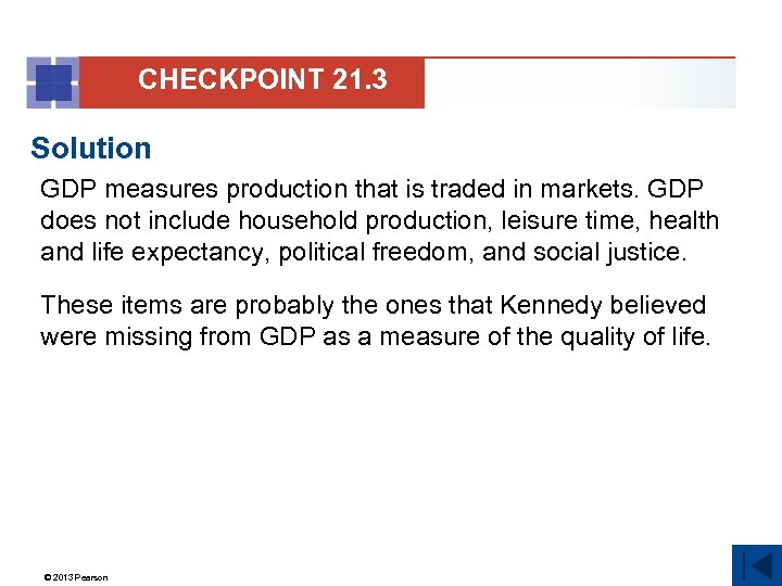CHECKPOINT 21. 3 Solution GDP measures production that is traded in markets. GDP does