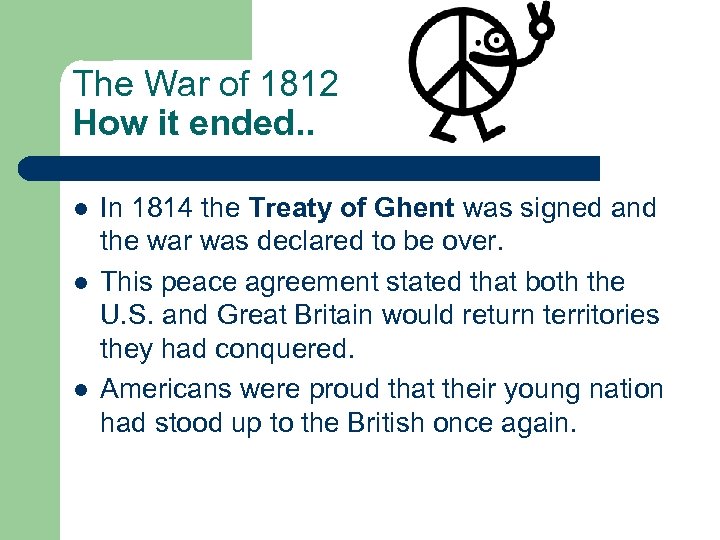 The War of 1812 How it ended. . l l l In 1814 the