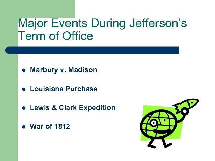 Major Events During Jefferson’s Term of Office l Marbury v. Madison l Louisiana Purchase