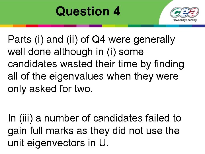 Question 4 Parts (i) and (ii) of Q 4 were generally well done although