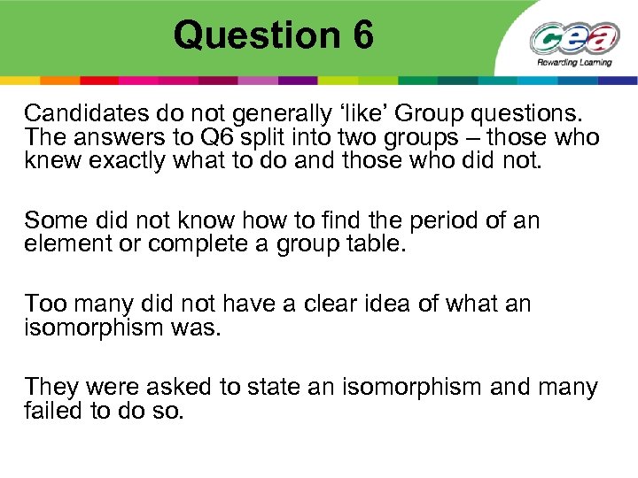 Question 6 Candidates do not generally ‘like’ Group questions. The answers to Q 6