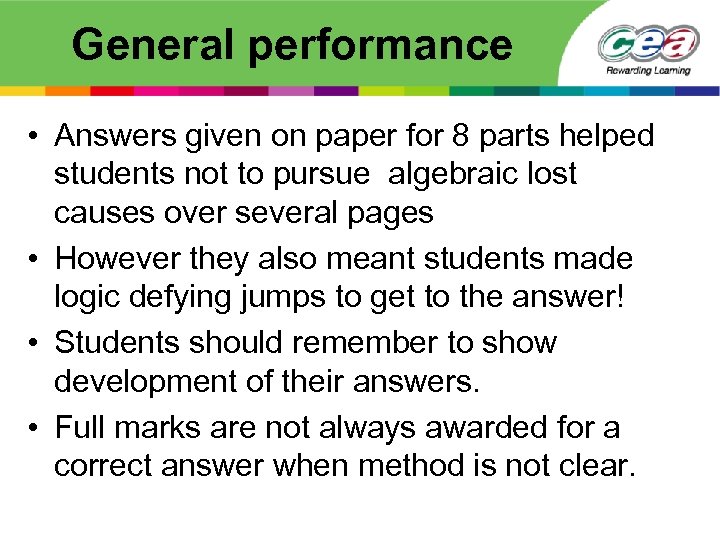 General performance • Answers given on paper for 8 parts helped students not to