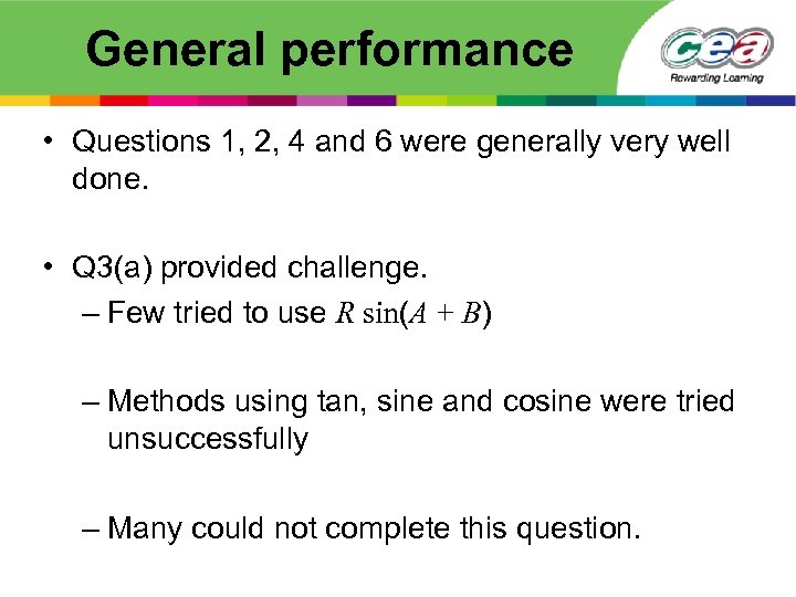 General performance • Questions 1, 2, 4 and 6 were generally very well done.