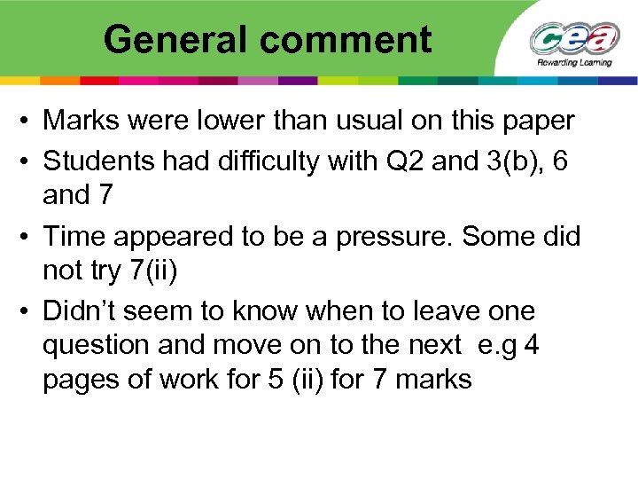 General comment • Marks were lower than usual on this paper • Students had