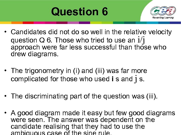 Question 6 • Candidates did not do so well in the relative velocity question