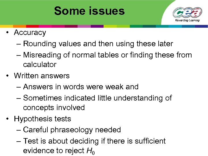 Some issues • Accuracy – Rounding values and then using these later – Misreading