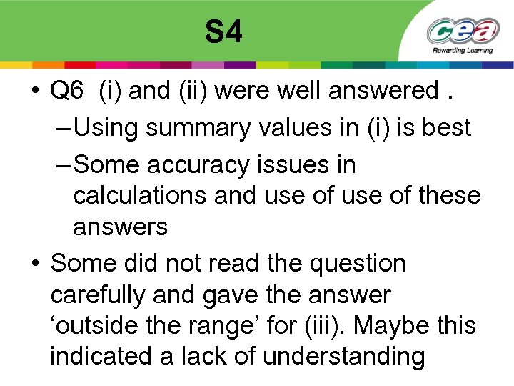 S 4 • Q 6 (i) and (ii) were well answered. – Using summary