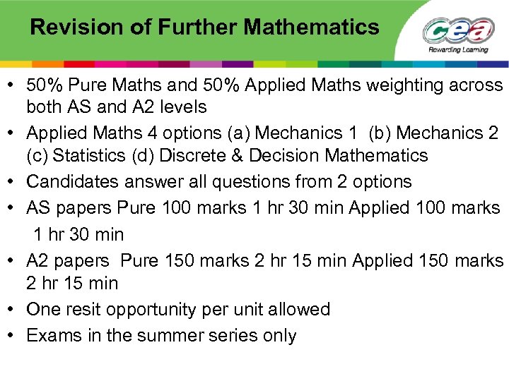 Revision of Further Mathematics • 50% Pure Maths and 50% Applied Maths weighting across