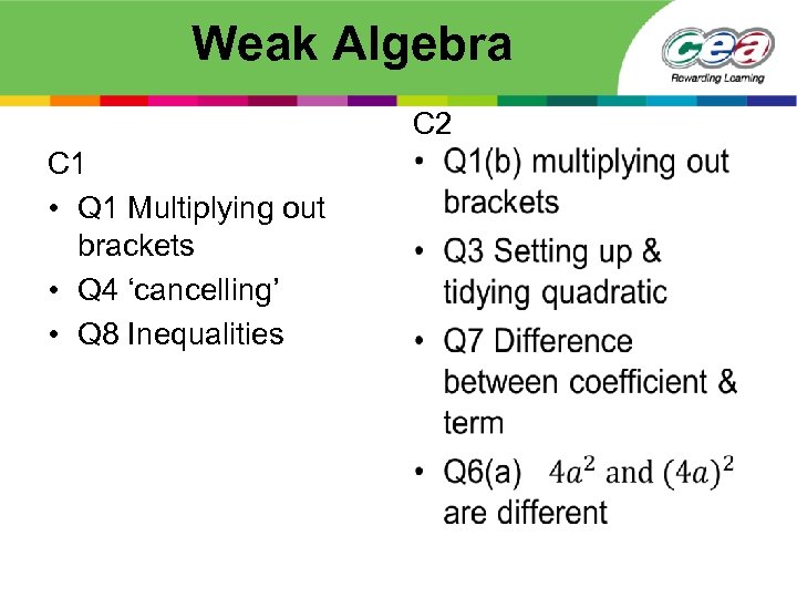 Weak Algebra C 1 • Q 1 Multiplying out brackets • Q 4 ‘cancelling’