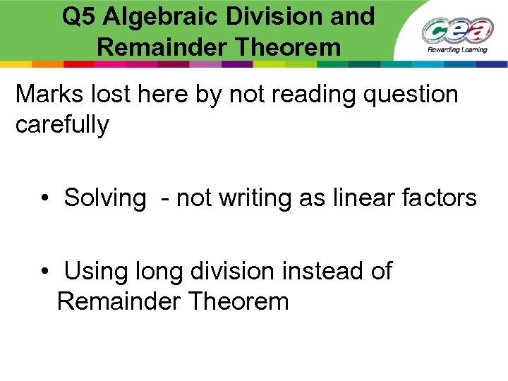 Q 5 Algebraic Division and Remainder Theorem Marks lost here by not reading question