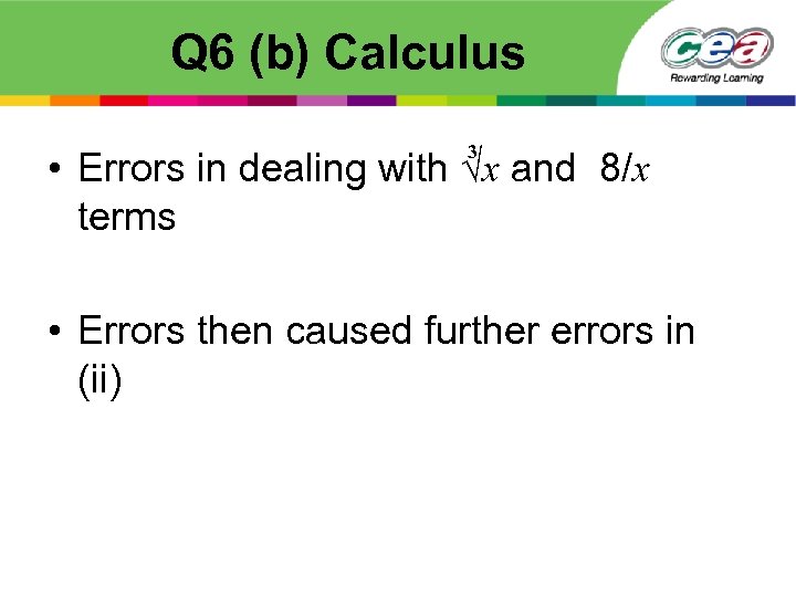 Q 6 (b) Calculus 3 • Errors in dealing with √x and 8/x terms