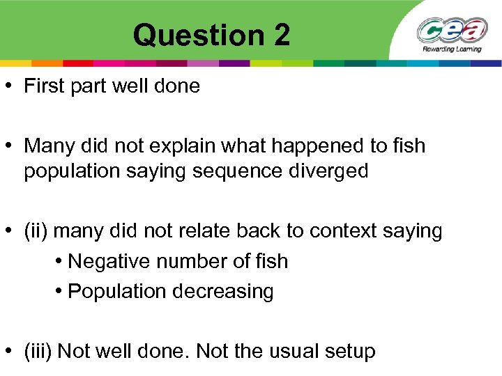 Question 2 • First part well done • Many did not explain what happened