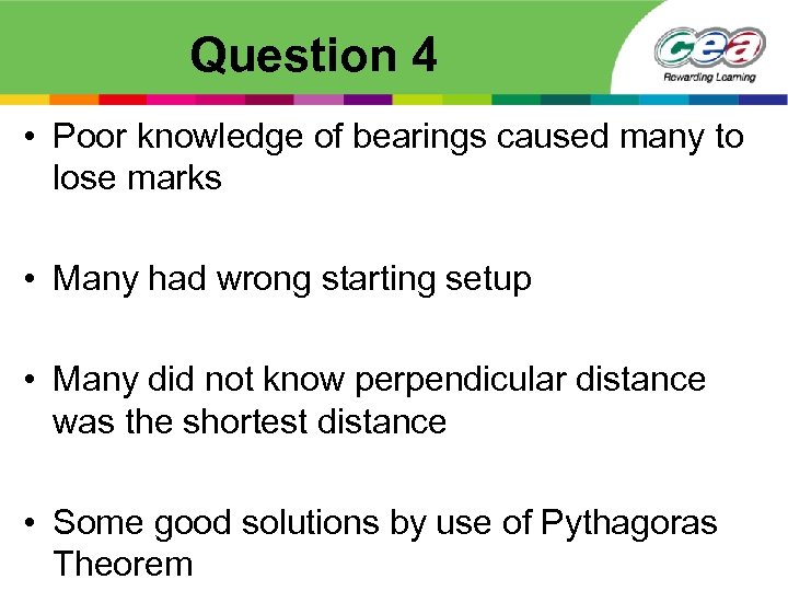 Question 4 • Poor knowledge of bearings caused many to lose marks • Many