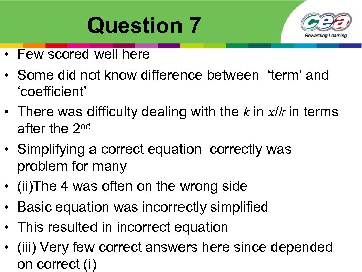 Question 7 • Few scored well here • Some did not know difference between