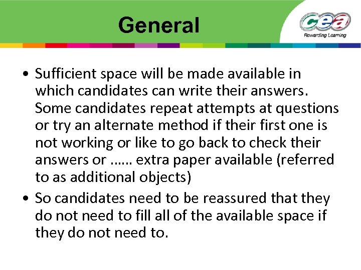 General • Sufficient space will be made available in which candidates can write their