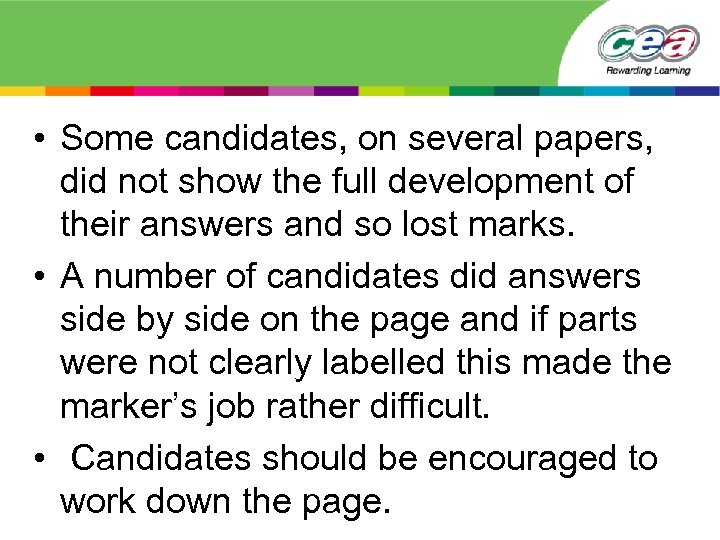  • Some candidates, on several papers, did not show the full development of