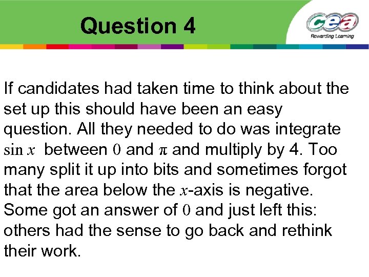 Question 4 If candidates had taken time to think about the set up this