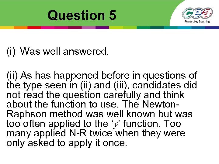 Question 5 (i) Was well answered. (ii) As happened before in questions of the