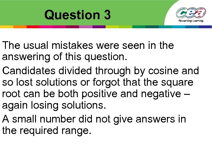 Question 3 The usual mistakes were seen in the answering of this question. Candidates