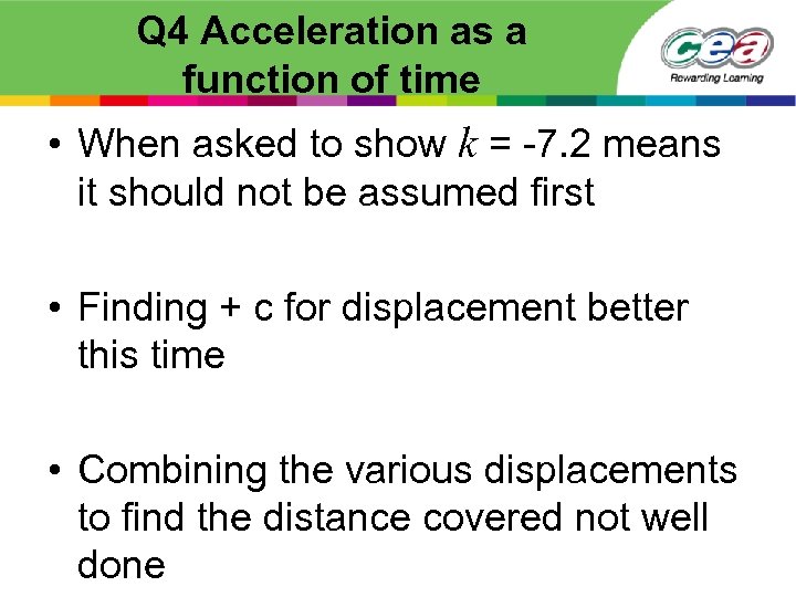 Q 4 Acceleration as a function of time • When asked to show k