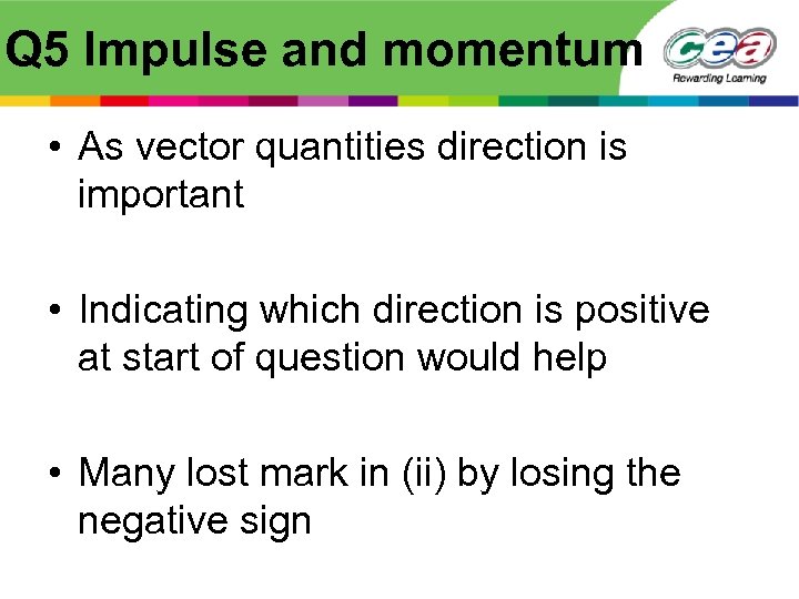 Q 5 Impulse and momentum • As vector quantities direction is important • Indicating