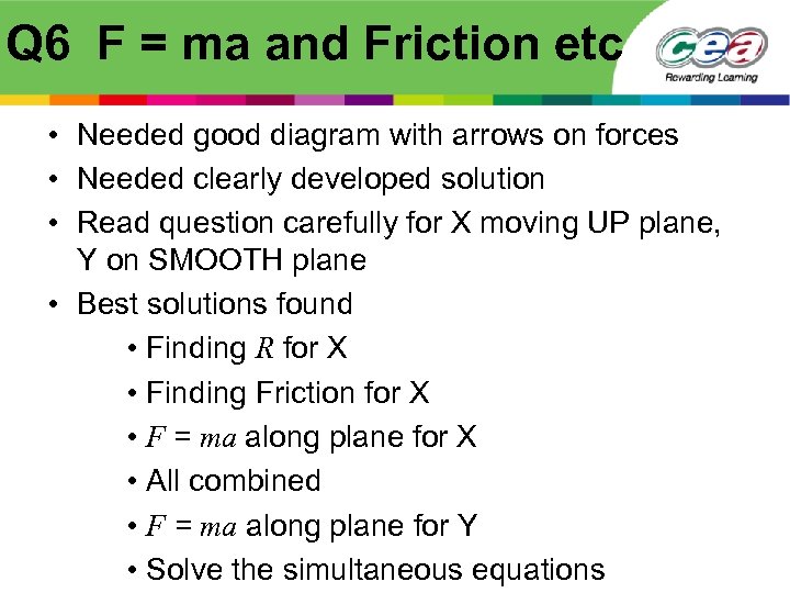 Q 6 F = ma and Friction etc • Needed good diagram with arrows