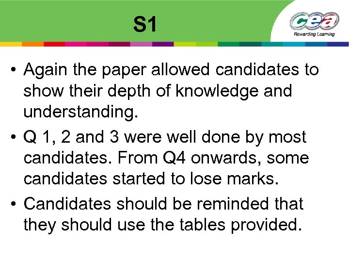 S 1 • Again the paper allowed candidates to show their depth of knowledge