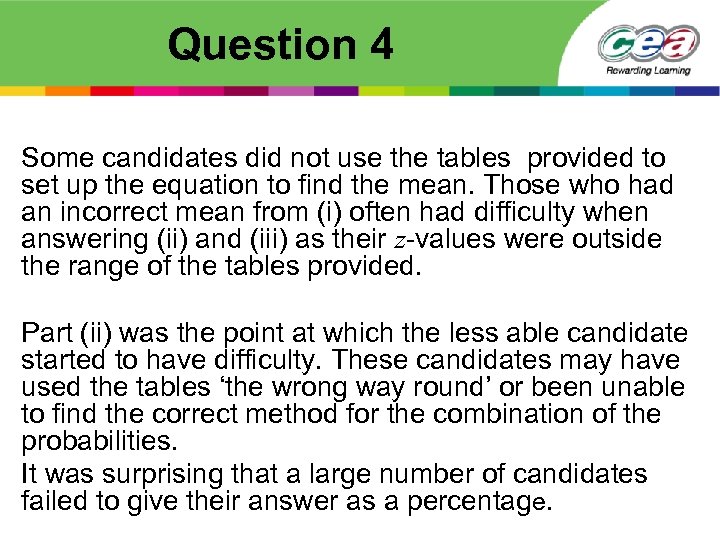 Question 4 Some candidates did not use the tables provided to set up the