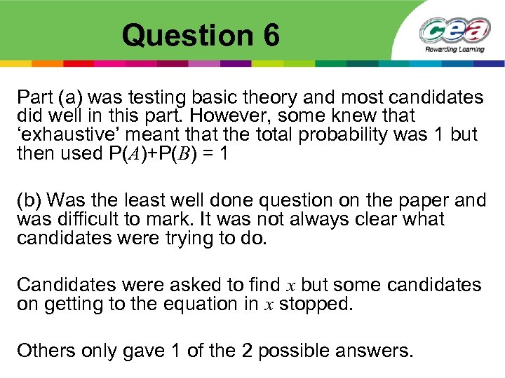 Question 6 Part (a) was testing basic theory and most candidates did well in