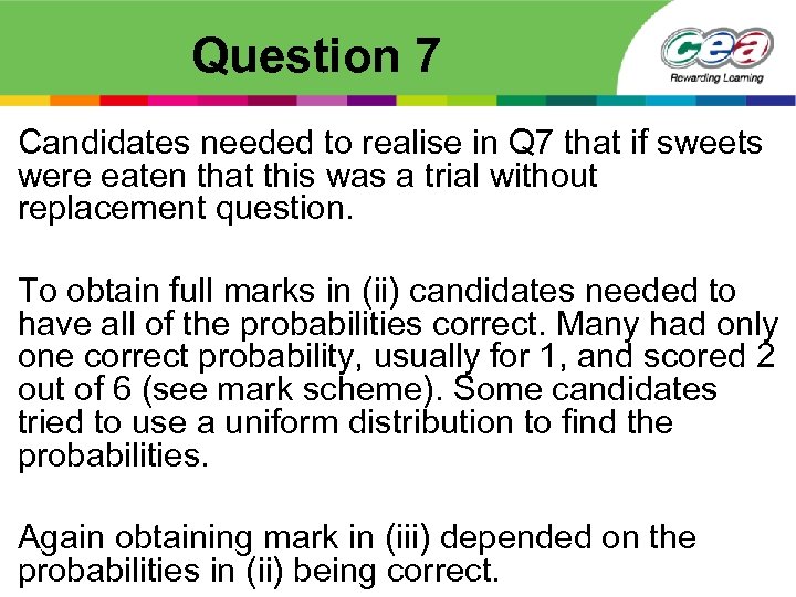 Question 7 Candidates needed to realise in Q 7 that if sweets were eaten