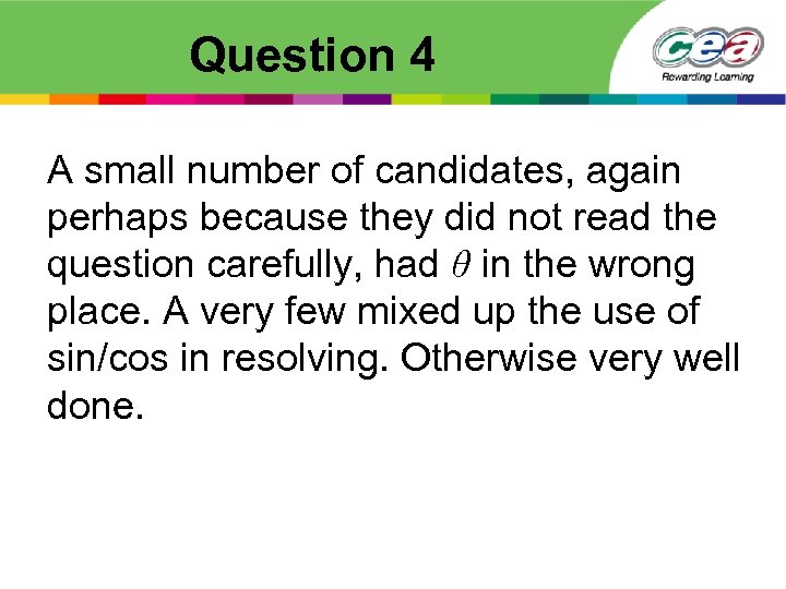 Question 4 A small number of candidates, again perhaps because they did not read