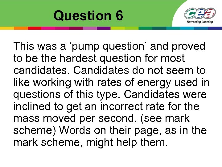 Question 6 This was a ‘pump question’ and proved to be the hardest question