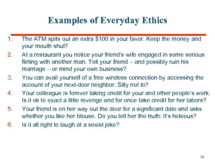 Examples of Everyday Ethics 1. 2. 3. 4. 5. 6. The ATM spits out