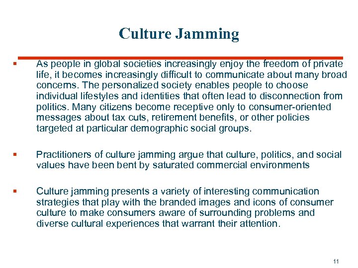 Culture Jamming § As people in global societies increasingly enjoy the freedom of private