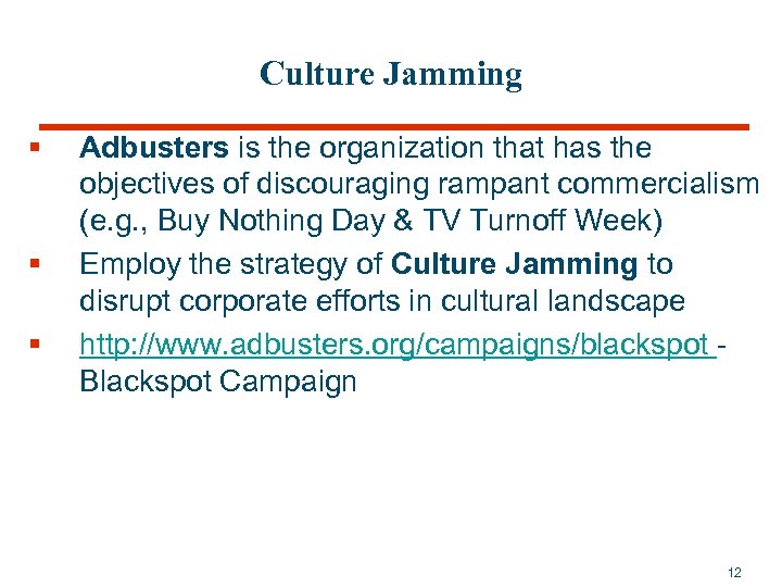 Culture Jamming § § § Adbusters is the organization that has the objectives of