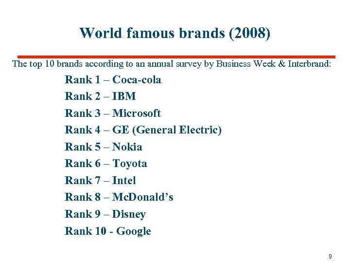 World famous brands (2008) The top 10 brands according to an annual survey by