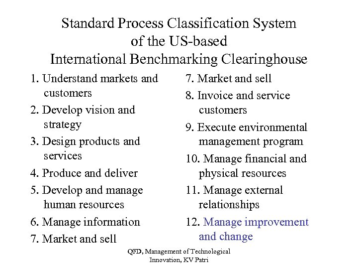 Standard Process Classification System of the US-based International Benchmarking Clearinghouse 1. Understand markets and