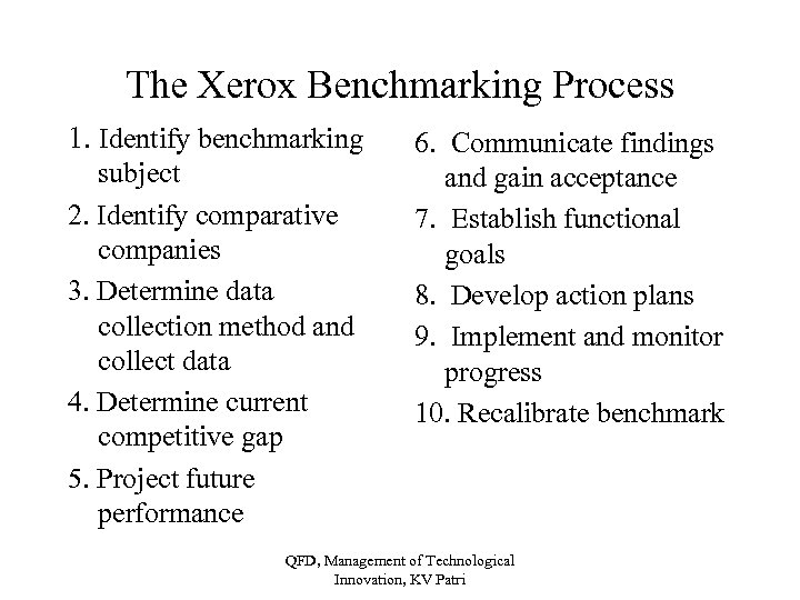 The Xerox Benchmarking Process 1. Identify benchmarking subject 2. Identify comparative companies 3. Determine