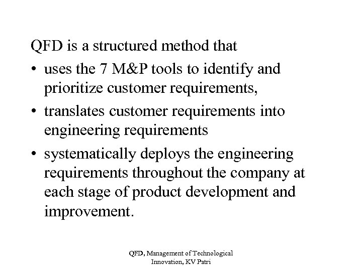 QFD is a structured method that • uses the 7 M&P tools to identify