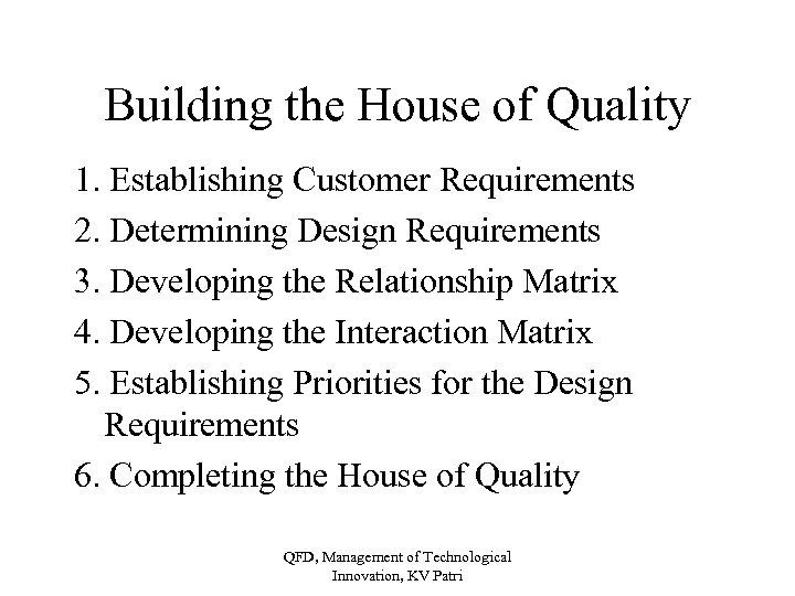 Building the House of Quality 1. Establishing Customer Requirements 2. Determining Design Requirements 3.